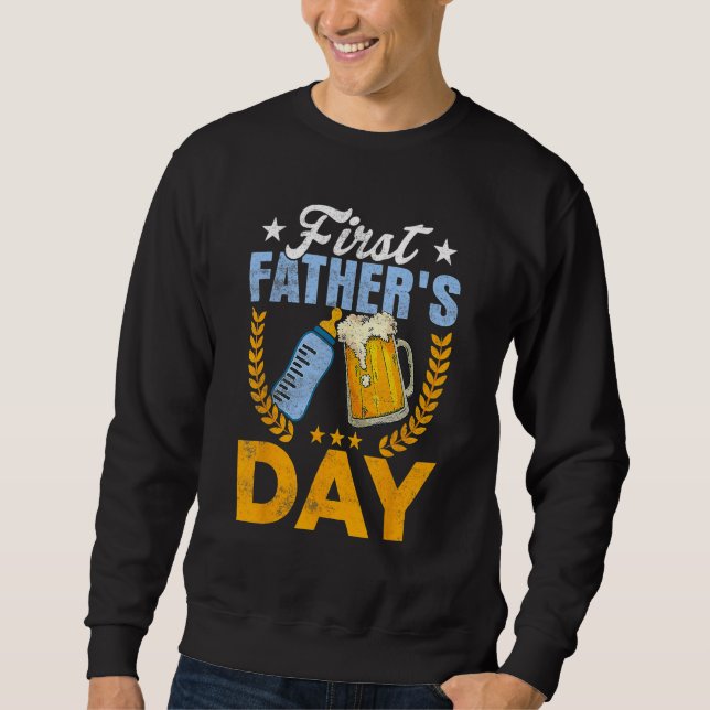 First Father s Day  Beer Baby Bottle Dad Daddy Men Sweatshirt (Front)