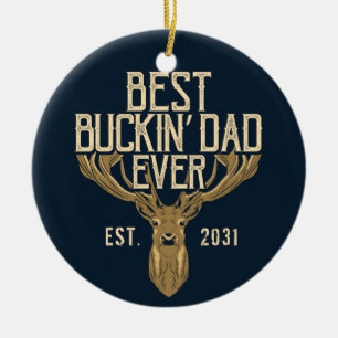 First Fathers Day Best Buckin Dad Ever Ceramic Ornament