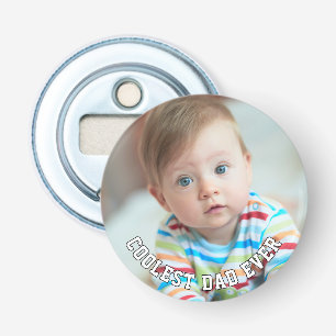 First Fathers Day Coolest Dad Ever Baby Photo Cool Bottle Opener
