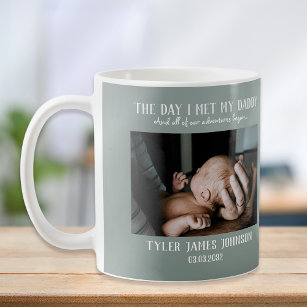 First Father's Day Photo   Day I Met My Daddy Coffee Mug