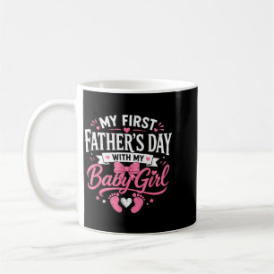 First Fathers Day With Baby Girl Funny First Time Coffee Mug