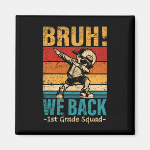 First Grade Dabbing Boy Bruh We Back 1st Grade Squ Magnet