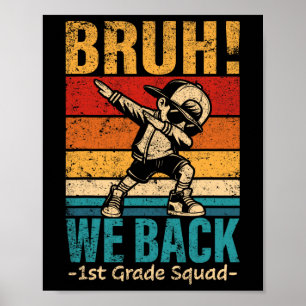 First Grade Dabbing Boy Bruh We Back 1st Grade Squ Poster