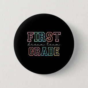 First Grade Dream Team 1st Grade First Day Of Scho 6 Cm Round Badge