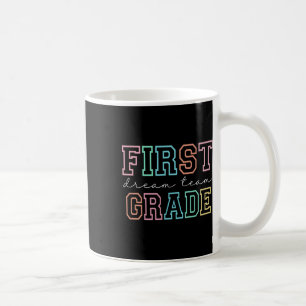 First Grade Dream Team 1st Grade First Day Of Scho Coffee Mug