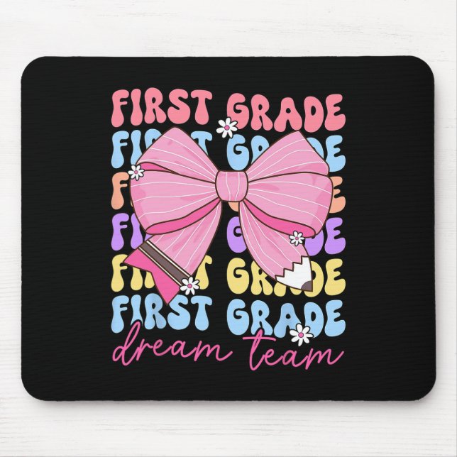 First Grade Dream Team Teacher Bow Back To School  Mouse Pad (Front)