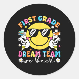 First Grade Dream Team We Back 1st Grade Teacher F Classic Round Sticker