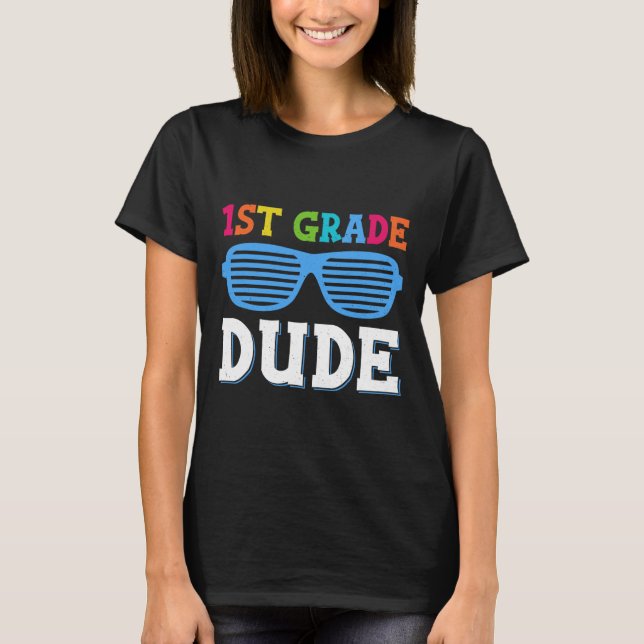 First Grade Dude 1st Grade Teachers Students Back  T-Shirt (Front)