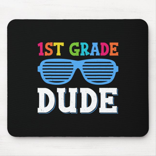 First Grade Dude 1st Grade Teachers Students Byck  Mouse Pad (Front)