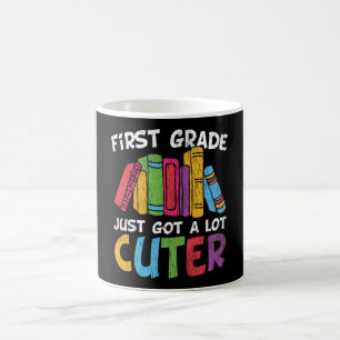 First Grade Just Got a Lot Cuter Back to School Coffee Mug