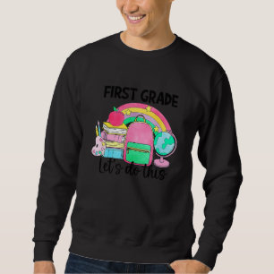 First Grade Let's Do This Back To School First Day Sweatshirt