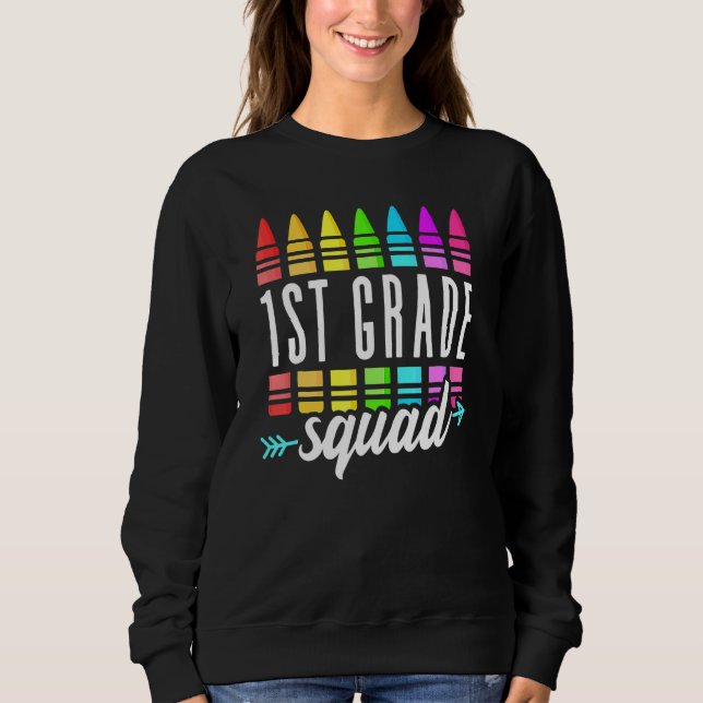 First Grade Squad First Teacher Students Back To S Sweatshirt (Front)