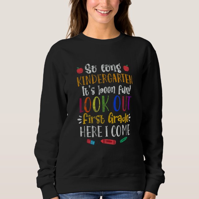 First Grade Student So Long Kindergarten Its Been  Sweatshirt (Front)