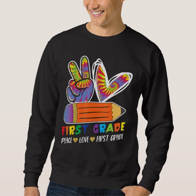 First Grade Teacher Student Peace Love Back to Sch Sweatshirt (Front)