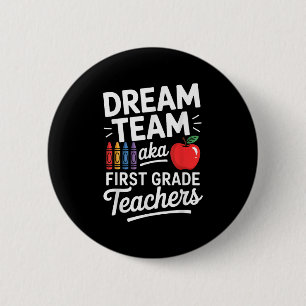 First Grade Teachers Aka Dream Team First Day Of S 6 Cm Round Badge