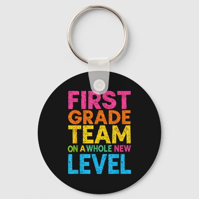 First Grade Team On A Whole New Level Teacher Back Key Ring (Front)
