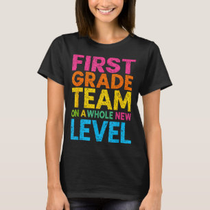 First Grade Team On A Whole New Level Teacher Back T-Shirt