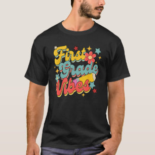 First Grade Vibes 1st Grade 1st Day Of School Teac T-Shirt