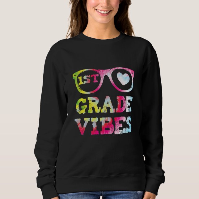 First Grade Vibes Back To School Tie Dye Teacher S Sweatshirt (Front)