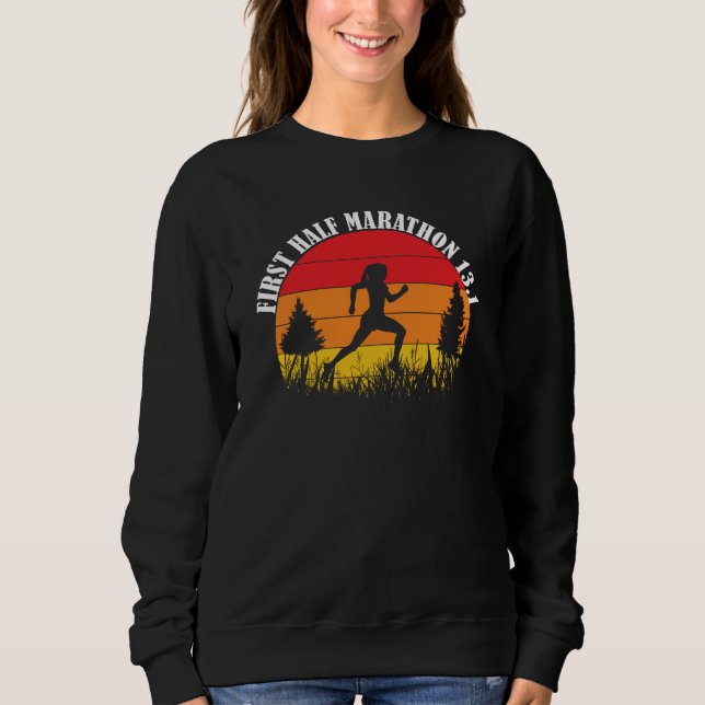 First Half Marathon 13.1 Sweatshirt (Front)