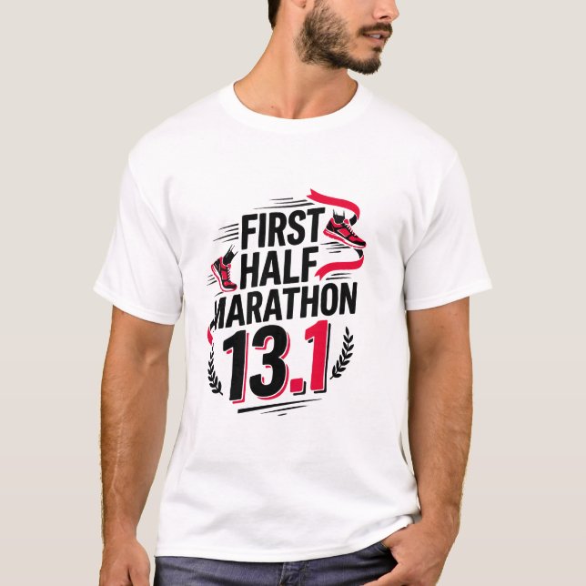 First Half Marathon 13.1 T-Shirt (Front)
