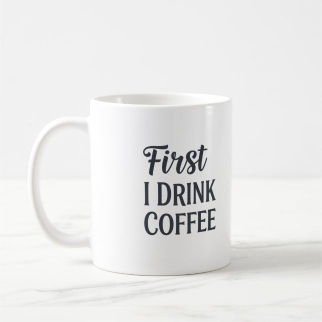 First I Drink Coffee Mug (Left)