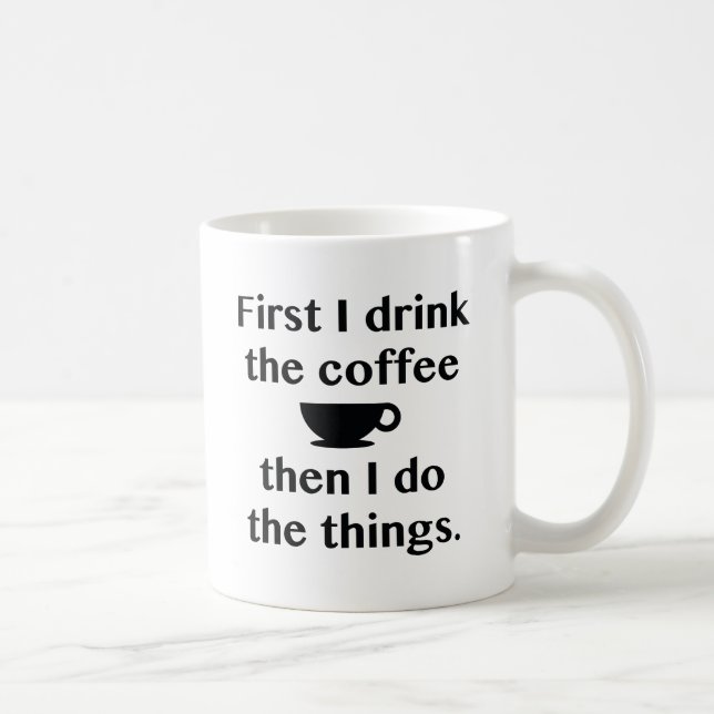 First I Drink The Coffee Coffee Mug (Right)