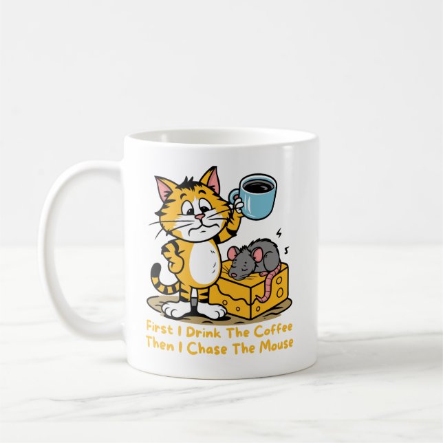 First I Drink The Coffee Funny Cat Mouse Coffee Mug (Left)