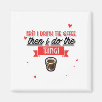 First I Drink The Coffee