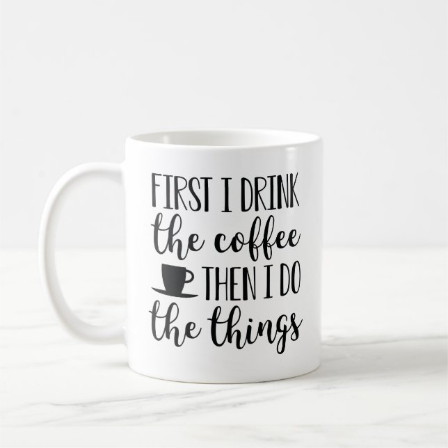 First I Drink The Coffee Mug (Left)