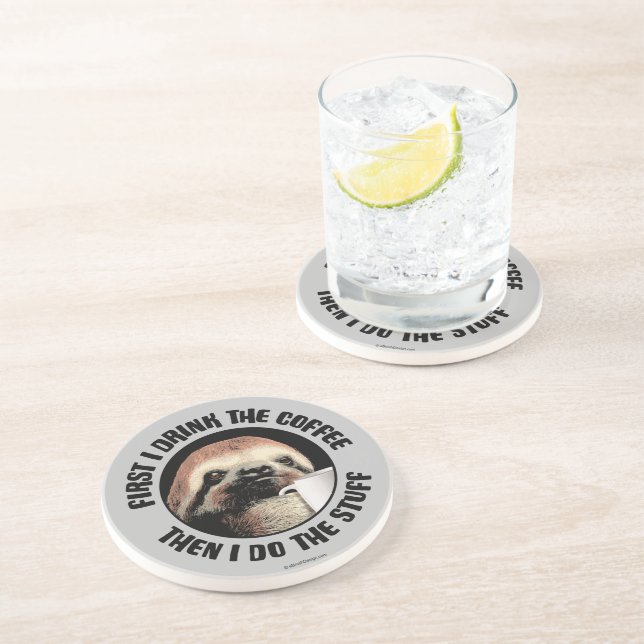First I Drink The Coffee. Then I Do The Stuff Coaster (Side)