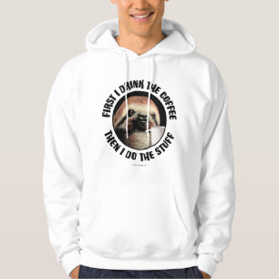 First I Drink The Coffee. Then I Do The Stuff - fu Hoodie