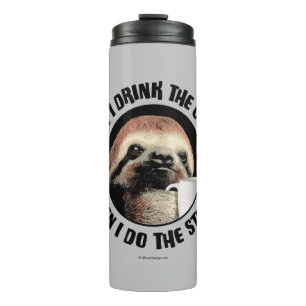 First I Drink The Coffee. Then I Do The Stuff Thermal Tumbler