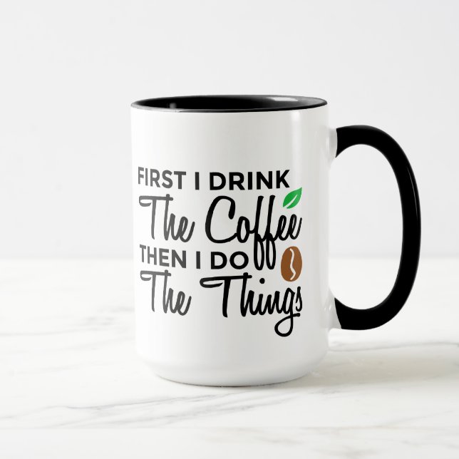 ☕ First I Drink The Coffee Then I Do The Things ☕ Mug (Right)
