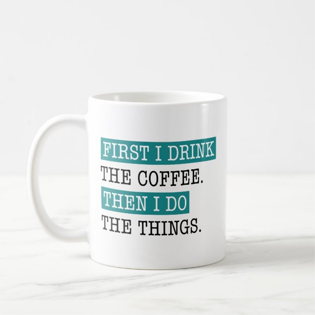 First I Drink The Coffee Then I Do The Things Mug (Left)