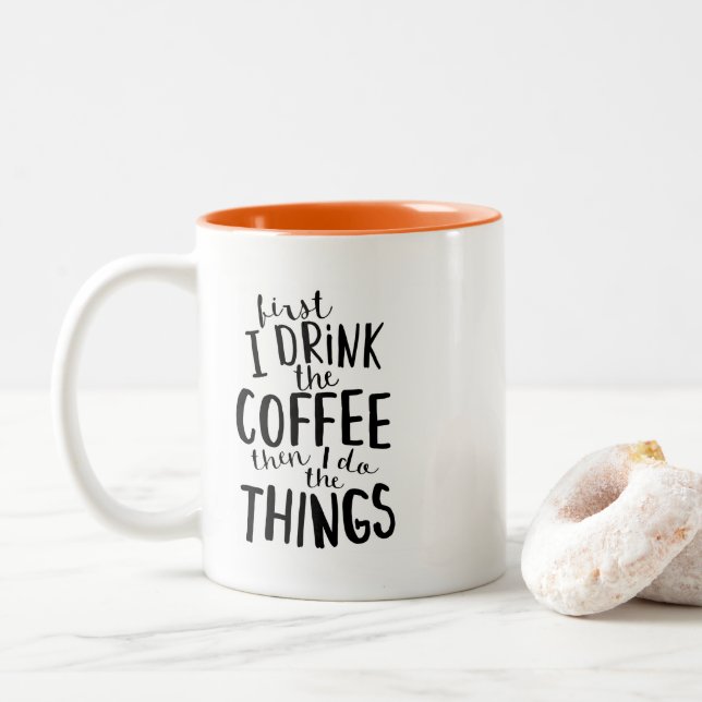 First I Drink the Coffee Then I Do the Things Two-Tone Coffee Mug (With Donut)