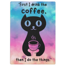 First i drink the coffee then i do this thing