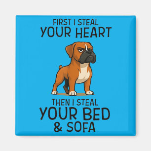 First I Steal Your Heart Your Bed Sofa Boxer Dog Magnet