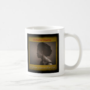 FIRST LADY MICHELLE OBAMA COFFEE MUG