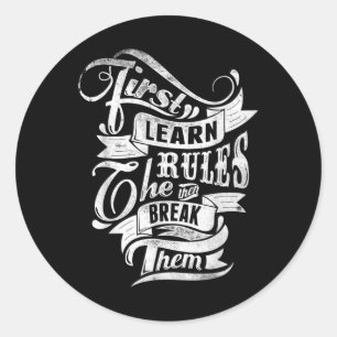 First Learn The Rules Then Break Them Tattoo Style Classic Round Sticker