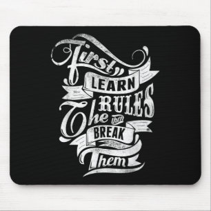First Learn The Rules Then Break Them Tattoo Style Mouse Pad