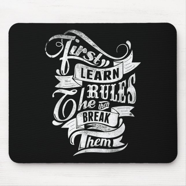 First Learn The Rules Then Break Them Tattoo Style Mouse Pad (Front)