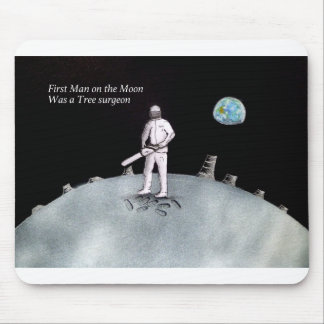 First Man on the Moon was a Tree Surgeon Mouse Pad