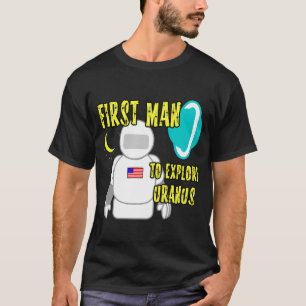 First Man To Explore Uranus T-Shirt