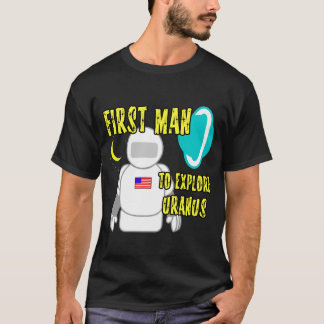 First Man To Explore Uranus T-Shirt