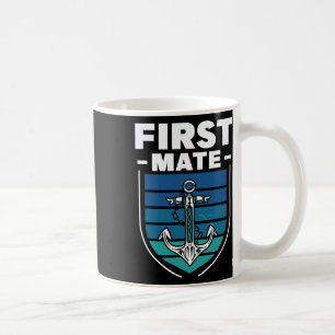 First Mate Boat Sea Ship Yacht Coffee Mug