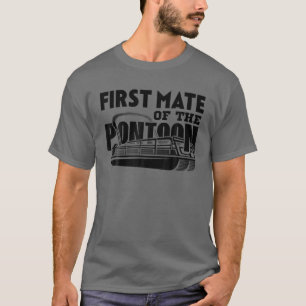 First Mate Of The Pontoon Pontooning Boat Captain T-Shirt