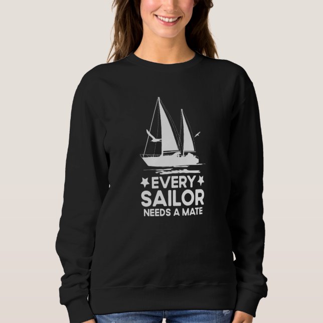 First Mate Sailor Sailing Every Sailor Needs A Mat Sweatshirt (Front)