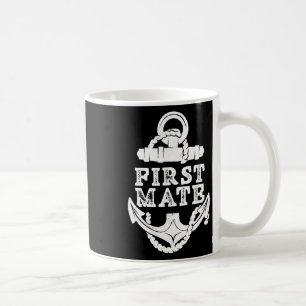 First Mate Yacht Ship Sea Boat  Coffee Mug