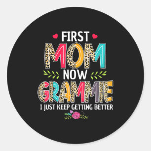First mom grammie i keep getting better mothers da classic round sticker